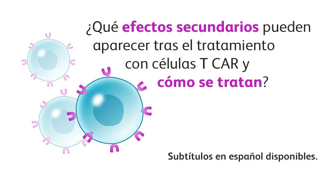 Efectos secundarios del CAR-T (reproducir vídeo)
